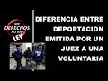 Diferencia entre deportación emitida por un juez a una voluntaria