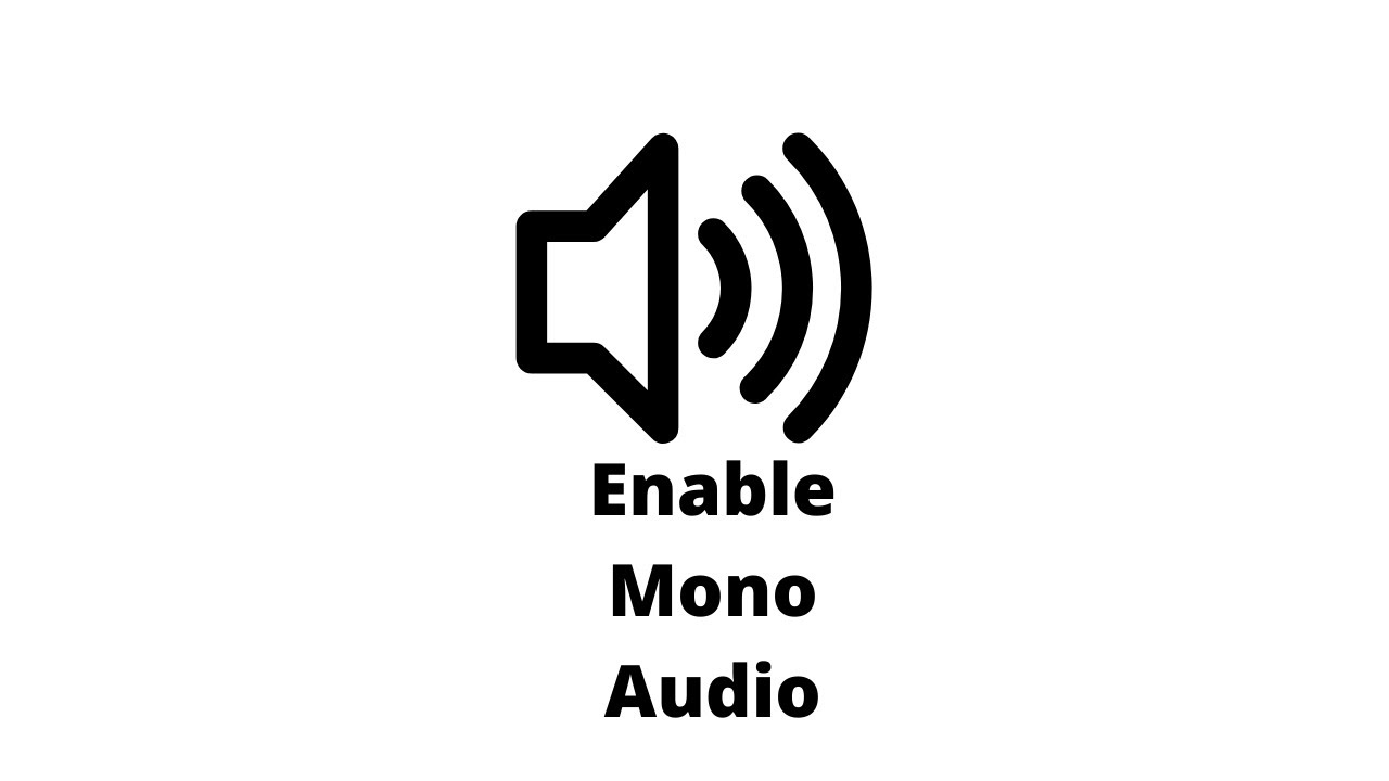 How to enable Mono Audio on Windows 11 YouTube