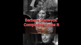 Barbara Stanwyck Completely Loses It for 4 Minutes