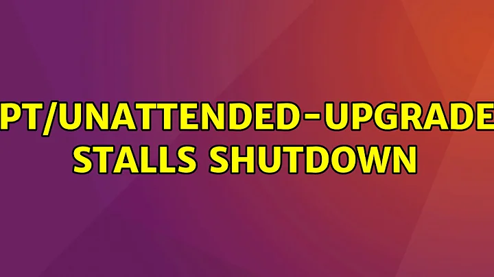 Ubuntu: apt/unattended-upgrades stalls shutdown (2 Solutions!!)