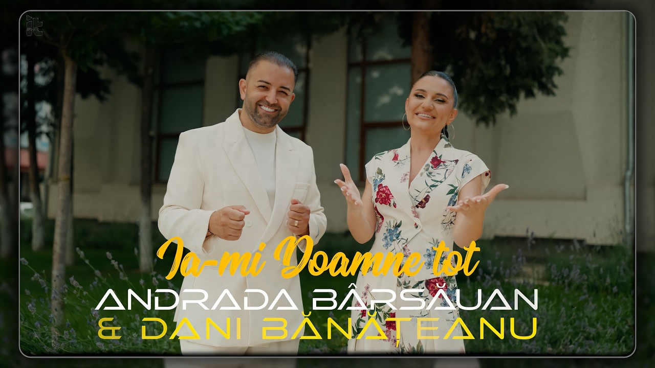 Andrada Barsauan și Dani Banateanu - Ia-mi Doamne tot || Official Video