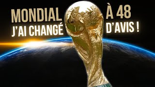 J'ai changé d'avis sur le MONDIAL à 48. Pas si mal mais...!