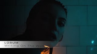 LÜRUM - Writing On The Wall (Official Music Video)