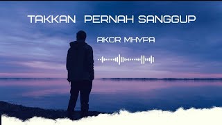 takkan pernah sanggup (lirik)