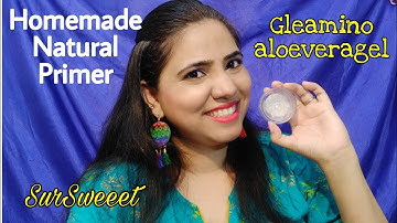 DIY Primer Homemade using Gleamino Aloe vera gel 100% Natural #SurSweeet #makeup  Natural Primer