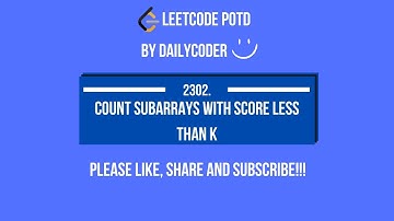 LeetCode 2302. Count Subarrays With Score Less Than K | Sliding Window | C++ | Dry Run & Code