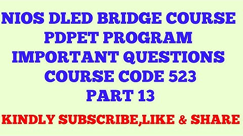NIOS DLED BRIDGE COURSE PDPET PROGRAM VERY IMPORTANT QUESTIONS COURSE CODE 522 PART 13