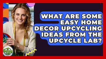 What Are Some Easy Home Decor Upcycling Ideas From The Upcycle Lab? - The Upcycle Lab