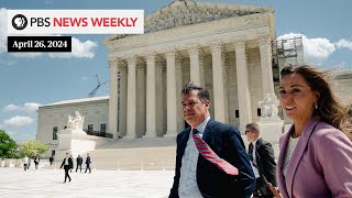 PBS News Weekly: Trump immunity claim and other key arguments at the Supreme Court | April 26, 2024