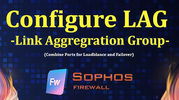 How to configure LAG Interface  on sophos firewall | Msolved Tech