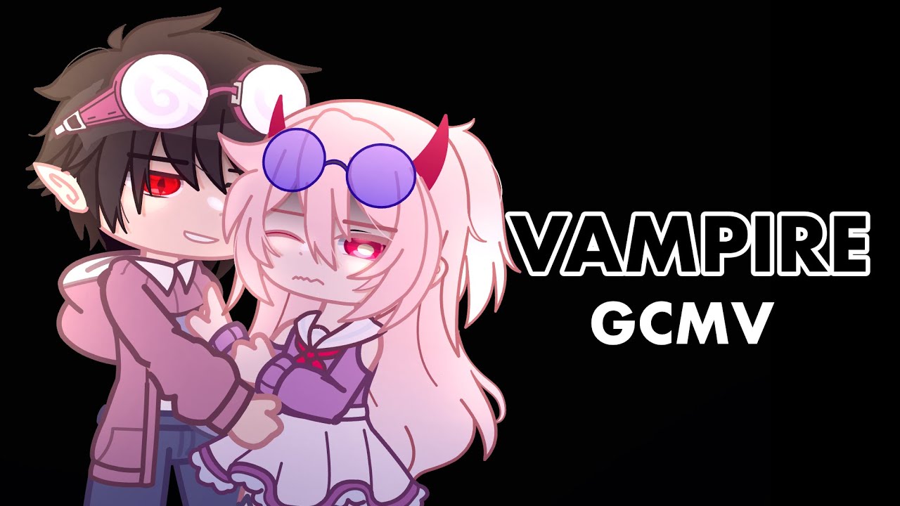 Vampire GCMV || TW: flashing lights