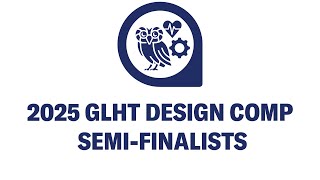 2025 GLHT Design Competition: Semi-Finalist Presentations