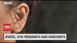 Jengkel, Ayah Tega Menganiaya Anak Kandungnya
