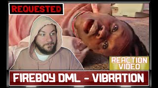 FIREBOY DML - VIBRATION | #REQUESTED UK REACTION & ANALYSIS // CUBREACTS