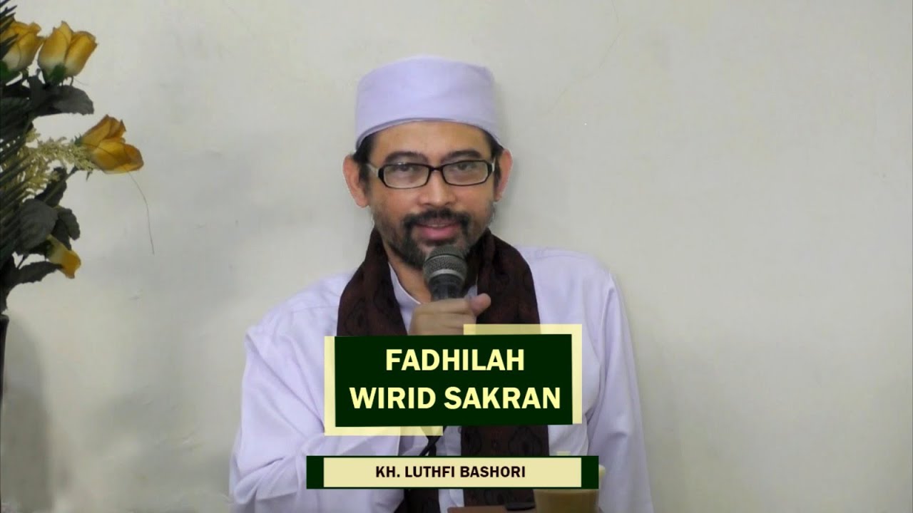 FADHILAH WIRID SAKRAN (KH. LUTHFI BASHORI)