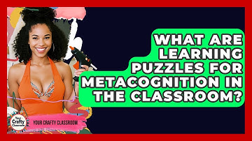 What Are Learning Puzzles For Metacognition In The Classroom? - Your Crafty Classroom