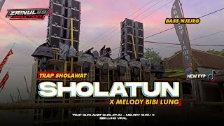 DJ TRAP SHOLAWAT SHOLATUN BISSALAMIL MUBIN X MELODY GURU BIBI LUNG BY ZAINUL 99