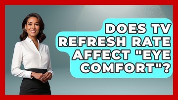 Does TV Refresh Rate Affect "Eye Comfort"? - NextGen Viewing and Audio