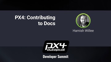 PX4: Contributing to Docs — PX4 Developer Summit Virtual 2020
