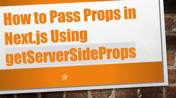 How to Pass Props in Next.js Using getServerSideProps