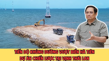 Đường Vượt Biển Hà Tiên Hoàn Thành Giai Đoạn 1: Bước Ngoặt Chiến Lược Tại Vịnh Thái Lan