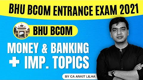 BHU Entrance exam 2021 | BHU B.com MONEY & BANKING + IMP. TOPICS | By CA Ankit Lilha