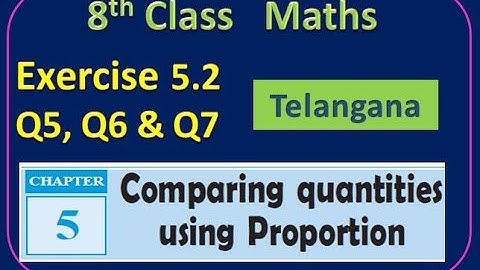 Telangana 8th Class Maths Chapter 5 Comparing Quantities using Proportions Exercise 5.2  Q5, Q6, Q7