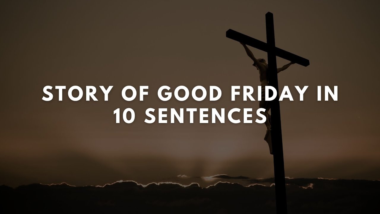 Story of Good Friday in 10 Sentences - YouTube