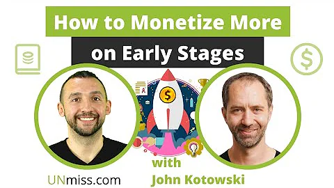 How to Monetize More on Early Stages with John Kotowski