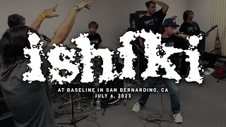 Ishiki @ Baseline in San Bernardino, CA 7-6-2023 [FULL SET]