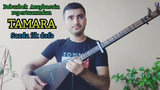 Eziz Salahov Saz YENİ 2022 - Tamara (Boburbek Arapbaev) SAZDA İLK DƏFƏ