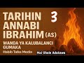 TARIHIN ANNABI IBRAHIM AS TARE DA MAL UBALE ADAKAWA KASHI NA 3 TARIHIN ANNABI IBRAHIM AS TARE DA MAL UBALE ADAKAWA KASHI NA 3