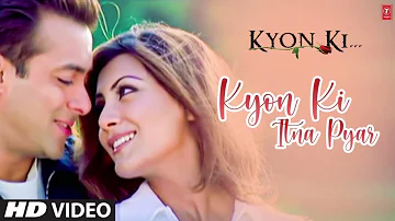 Kyon Ki Itna Pyar (Full Song) Film - Kyon Ki ...It'S Fate