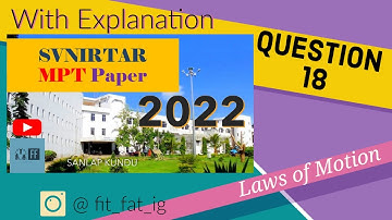 SVNIRTAR MPT 2022 Question Paper Solution with Explanation 🧑‍🏫 - Question 18 // Laws of Motion
