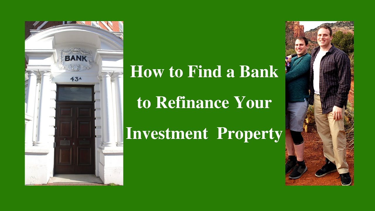 How to Find a Bank to Refinance Your Investment Property YouTube