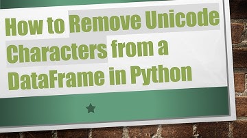 How to Remove Unicode Characters from a DataFrame in Python