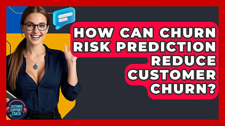 How Can Churn Risk Prediction Reduce Customer Churn? - Customer Support Coach