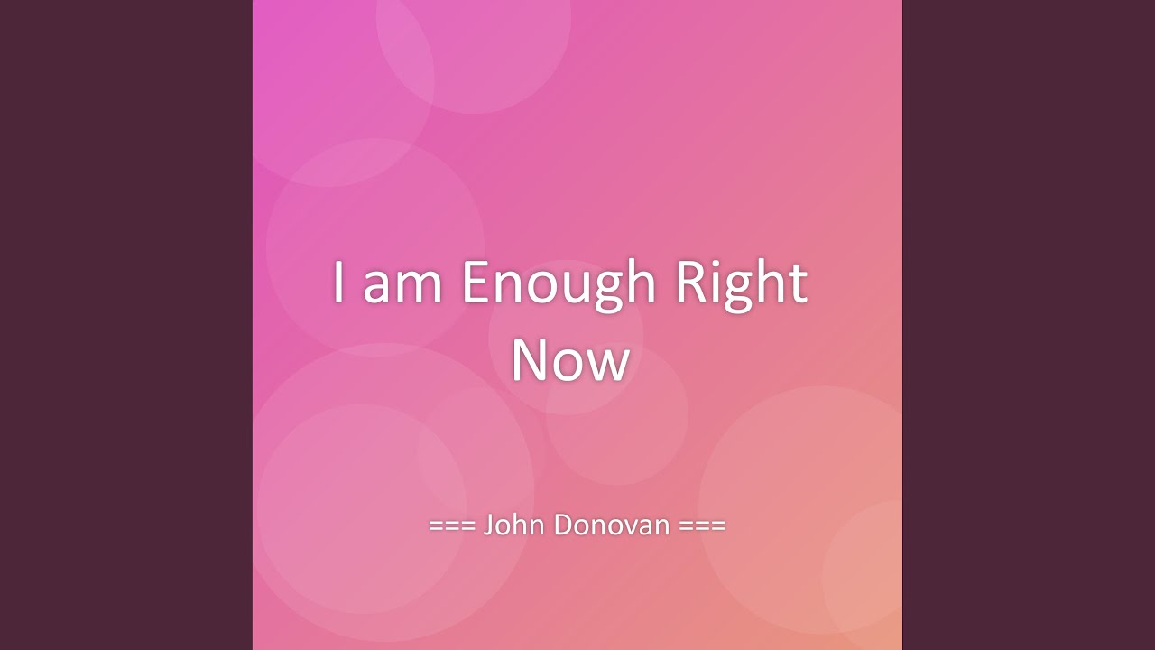 I am Enough Right Now - YouTube