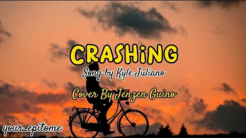 Crashing by Kyle Juliano|Cover by Jenzen Guino (Lyrics Video)
