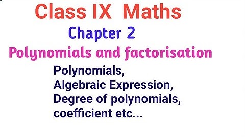 Class IX Maths Polynomials and factorisation Introduction