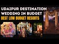 Budget destination wedding in udaipur best low  average budget resorts  hotels in udaipur