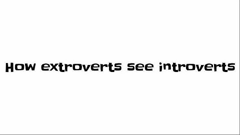 How extroverts see introverts