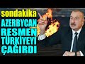 #sondakika AZERBYCAN RESMEN TÜRKİYEYİ ÇAĞIRDI..!! RUSLARI UYARDI..!!