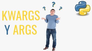 PYTHON ARGS y KWARGS EXPLICADO PYTHON AL SIGUIENTE NIVEL