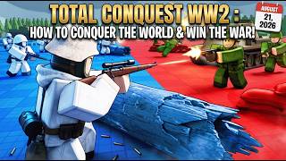 HOW TO CONQUER THE WORLD & WIN THE WAR! | Total Conquest WW2 Roblox (August 21, 2026)