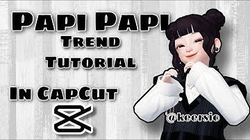 Papi Papi trend tutorial in cap cut || Kersio ||