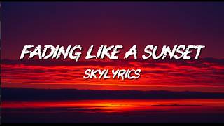 Music Lyrics - Fading Like a Sunset | SkyLyrics