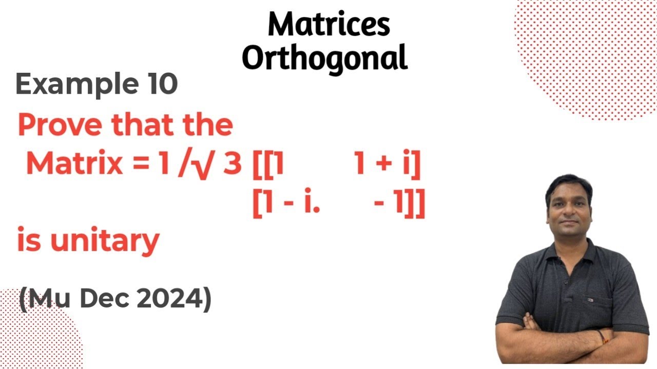 Example 10;- Unitary Matrix