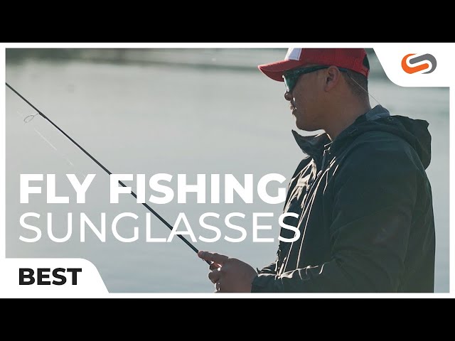 Best FLY FISHING Sunglasses: A Fly Lineup of Frames