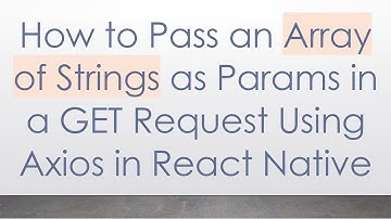 How to Pass an Array of Strings as Params in a GET Request Using Axios in React Native